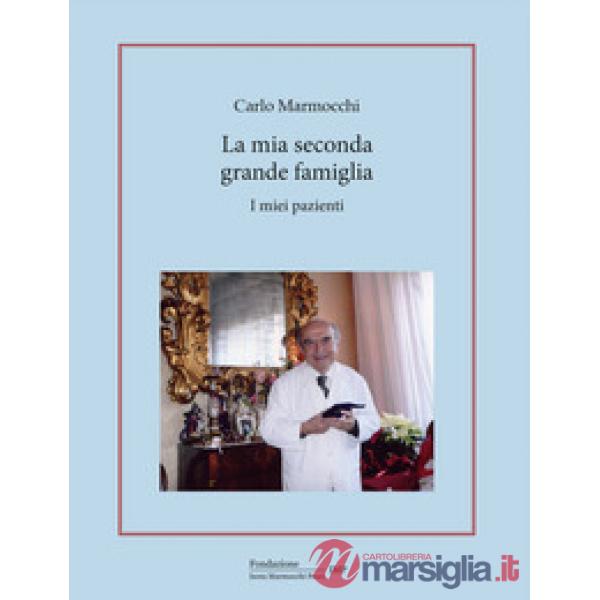 Mia seconda grande famiglia. I miei pazienti. Ediz. a colori (La)