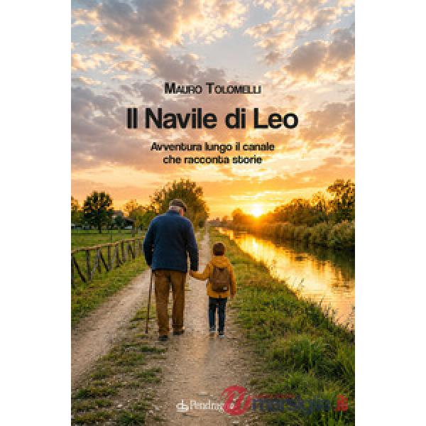 Navile di Leo. Avventura lungo il canale che racconta storie (Il)