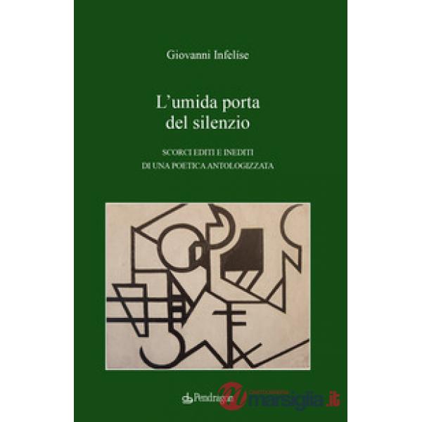 Umida porta del silenzio. Scorci editi e inediti di una poetica antologizzata (L')