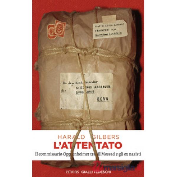 Attentato. Il commissario Oppenheimer tra il Mossad e gli ex nazisti (L')