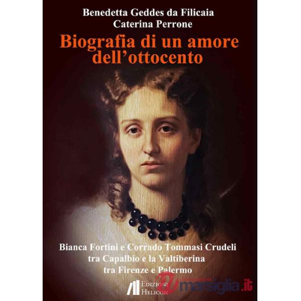 Biografia di un amore dell'Ottocento. Bianca Fortini e Corrado Tommasi Crudeli tra Capalbio e la Valtiberina tra Firenze e Paler