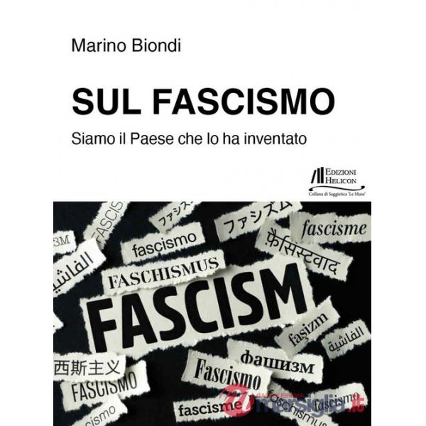 Sul fascismo. Siamo il Paese che lo ha inventato