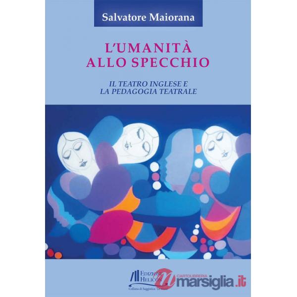 Umanità allo specchio. Il teatro inglese e la pedagogia teatrale (L')