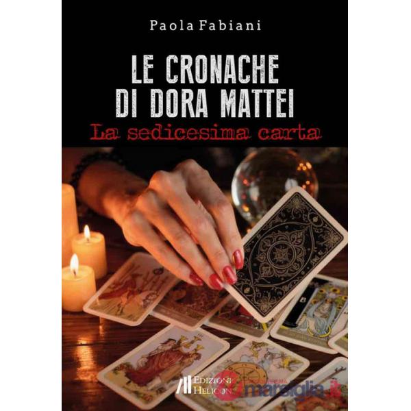 Cronache di Dora Mattei. La sedicesima carta (Le)