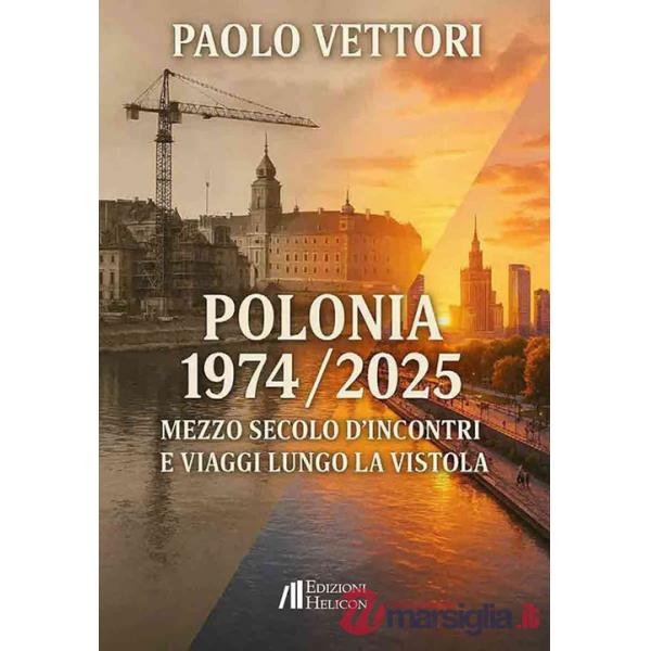 Polonia 1974-2025. Mezzo secolo d'incontri e viaggi lungo la Vistola