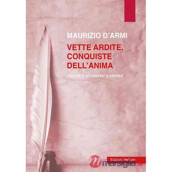 Vette ardite, conquiste dell'anima. Poesie e aforismi d'amore