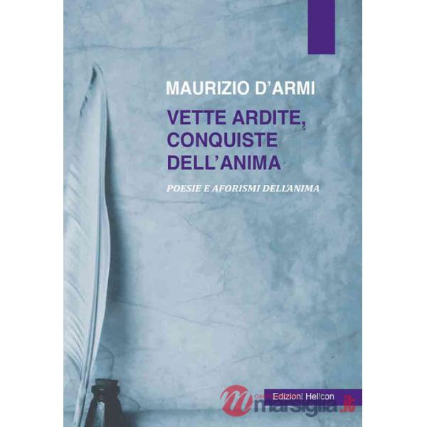 Vette ardite, conquiste dell'anima. Poesie e aforismi dell'anima