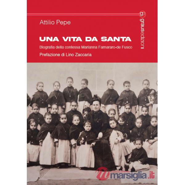 Vita da santa. Biografia della contessa Marianna Farnararo-de Fusco (Una)