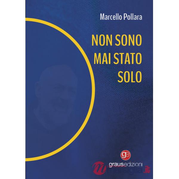 Non sono mai stato solo