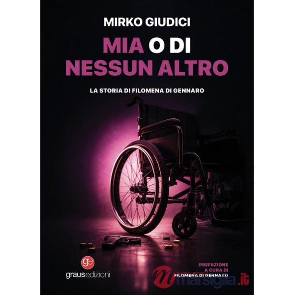 Mia o di nessun altro. La storia di Filomena Di Gennaro