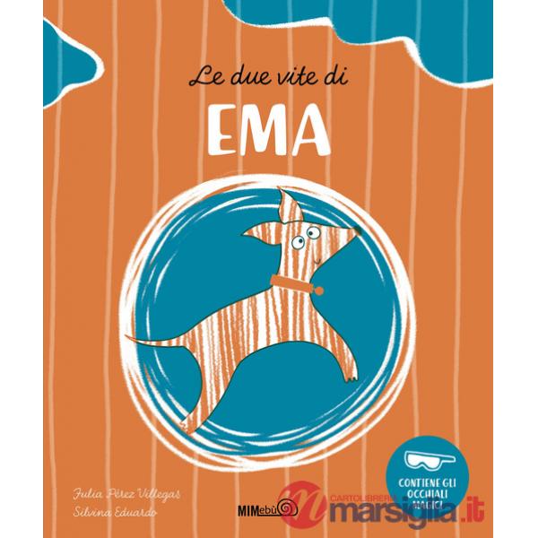 Due vite di Ema. Ediz. a colori. Con occhiali (Le)