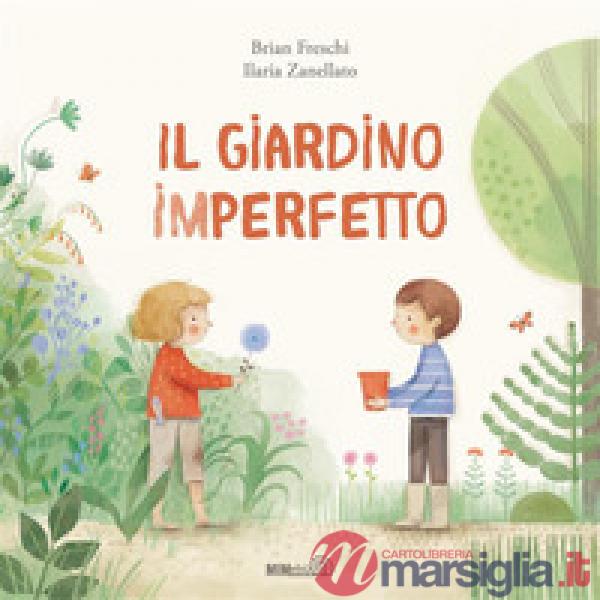 Giardino imperfetto. Ediz. a colori (Il)