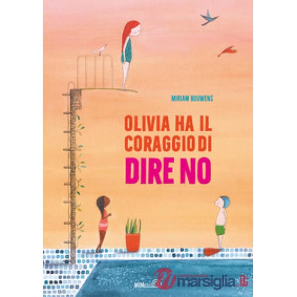 Olivia ha il coraggio di dire no. Ediz. a colori