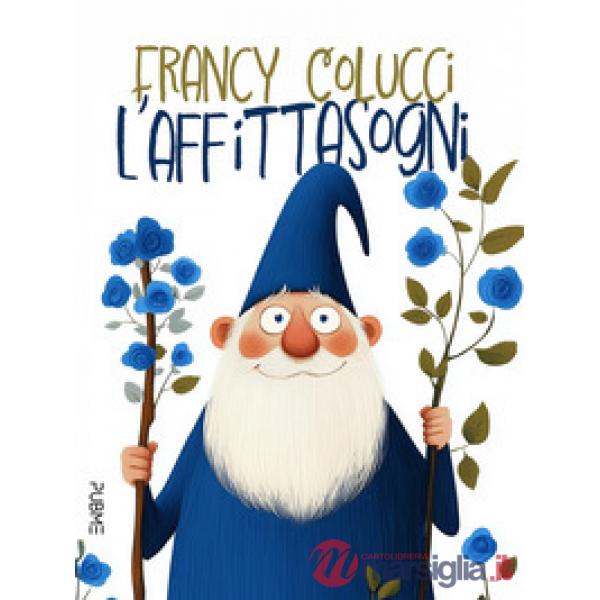 L'Affittasogni. Favola in rima in un viaggio alla scoperta di sé