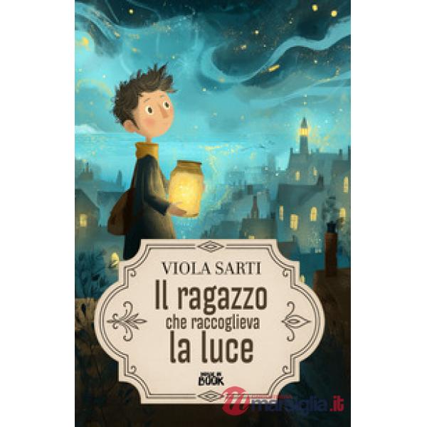 Il ragazzo che raccoglieva la luce