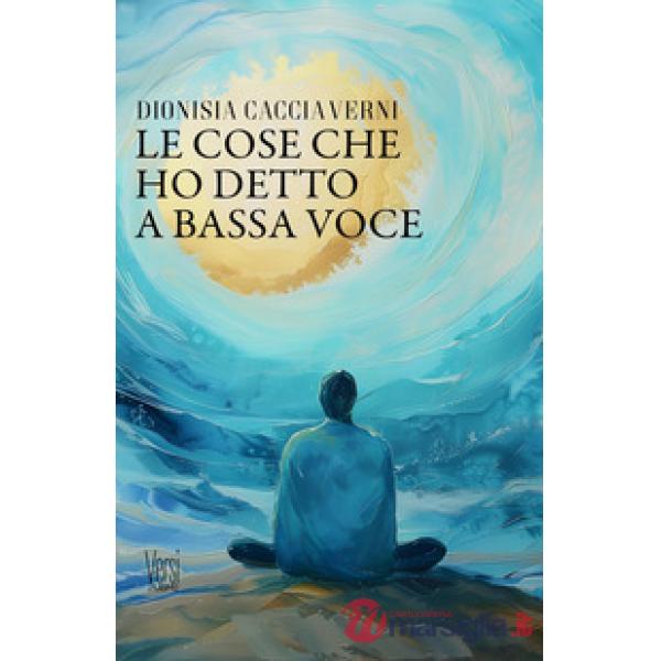 Le cose che ho detto a bassa voce