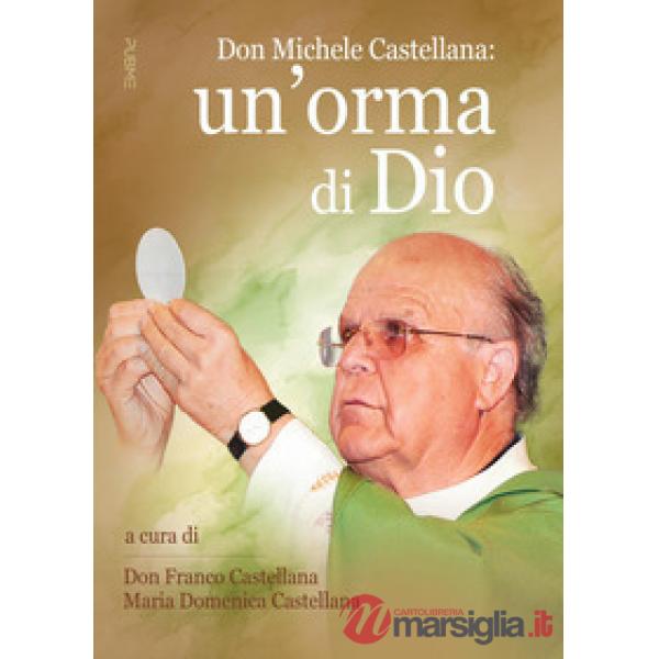 Don Michele Castellana: un'orma di Dio