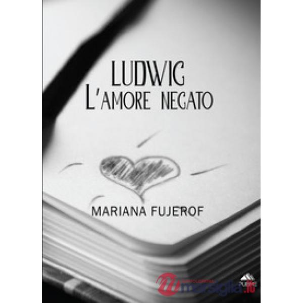 Ludwig. L'amore negato