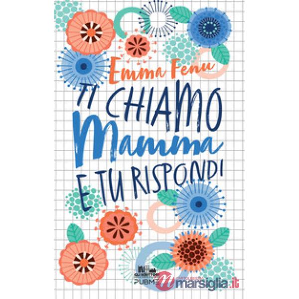 Ti chiamo mamma e tu rispondi