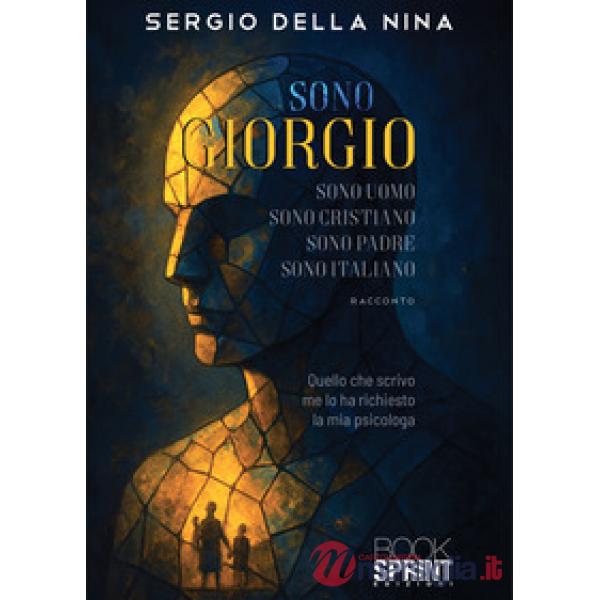 Sono Giorgio sono uomo sono cristiano sono padre sono italiano