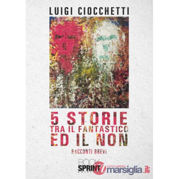 5 storie tra il fantastico ed il non