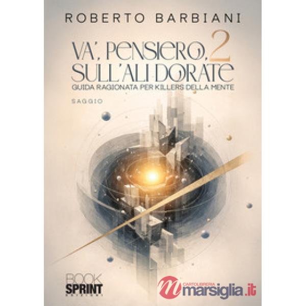 Va', pensiero, sulle ali dorate. Guida ragionata per killers della mente