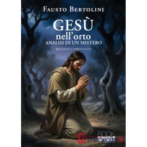 Gesù nell'orto. Analisi di un mistero
