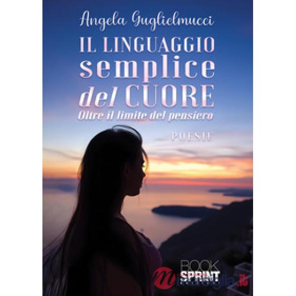 Il linguaggio semplice del cuore. Oltre il limite del pensiero