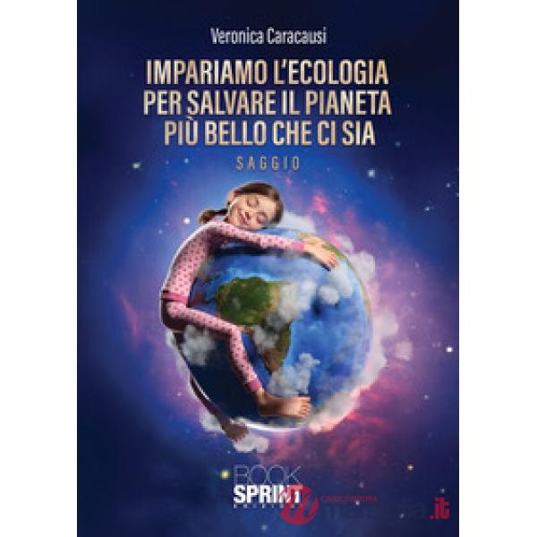 Impariamo l'ecologia per salvare il pianeta più bello che ci sia