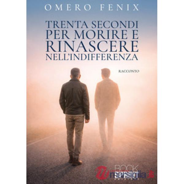 Trenta secondi per morire e rinascere nell'indifferenza