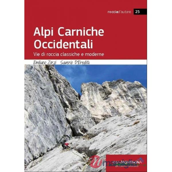 Alpi Carniche occidentali. Vie di roccia classiche e moderne