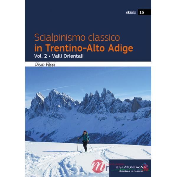 Scialpinismo classico in Trentino-Alto Adige. Vol. 2: Valli Orientali