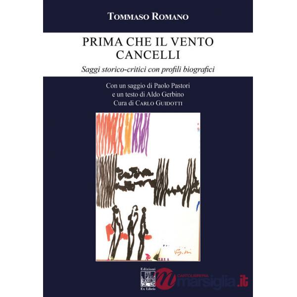 Prima che il vento cancelli. Saggi storico-critici con profili biografici