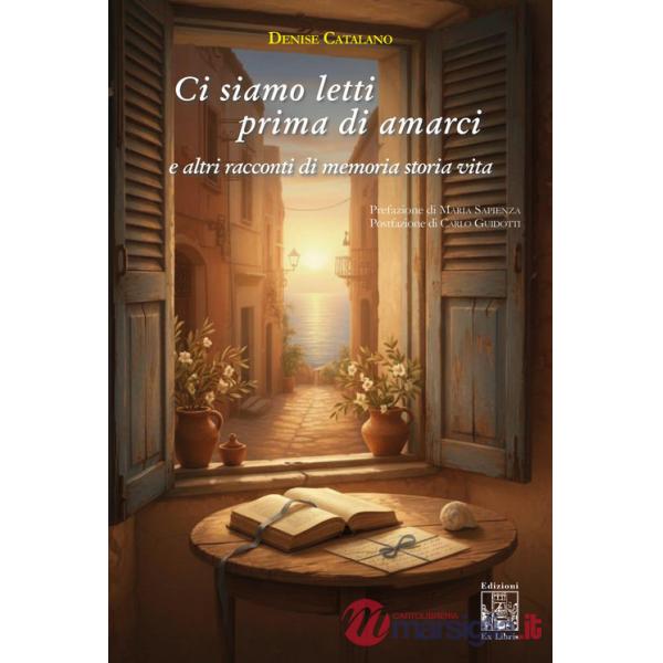 Ci siamo letti prima di amarci e altri racconti di memoria storia vita. Ediz. illustrata
