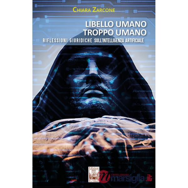 Libello umano, troppo umano. Riflessioni giuridiche sull'intelligenza artificiale