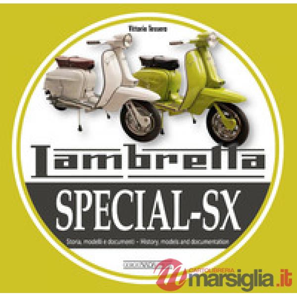 Lambretta Special-SX. Storia, modelli e documenti-History, models and documents. Ediz. bilingue