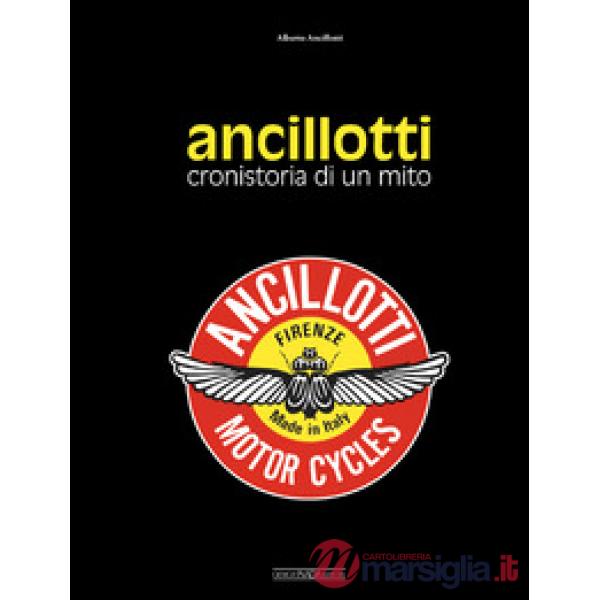 Ancillotti. Cronistoria di un mito