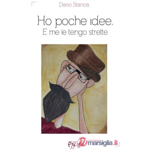 Ho poche idee. E me le tengo strette