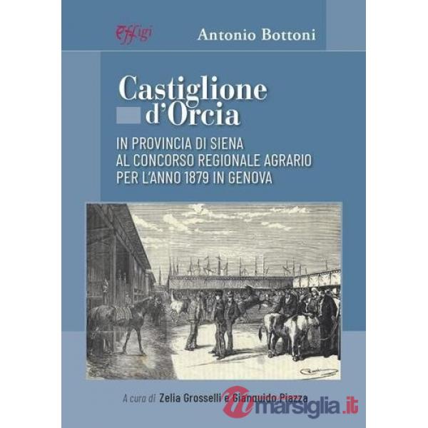 Castiglione d'Orcia. In provincia di Siena al Concorso Regionale Agrario per l'anno 1879 in Genova