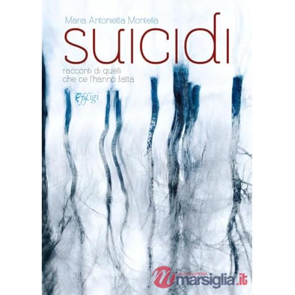 Suicidi. Racconti di quelli che ce l'hanno fatta