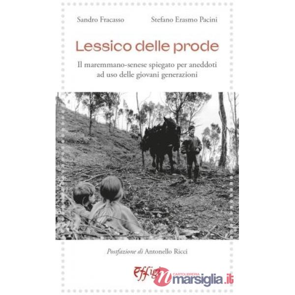 Lessico delle prode. Il maremmano-senese spiegato per aneddoti ad uso delle giovani generazioni