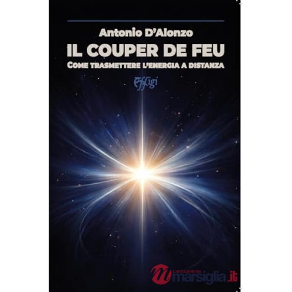Couper de feu. Come trasmettere l'energia a distanza (Il)