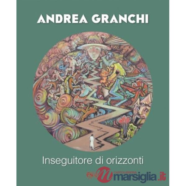 Andrea Granchi. Inseguitore di orizzonti