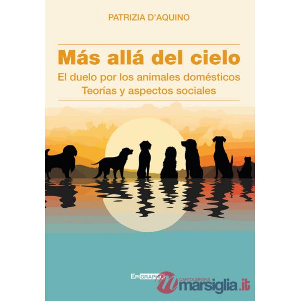Más allá del cielo. El duelo por los animales domésticos. Teorías y aspectos sociales