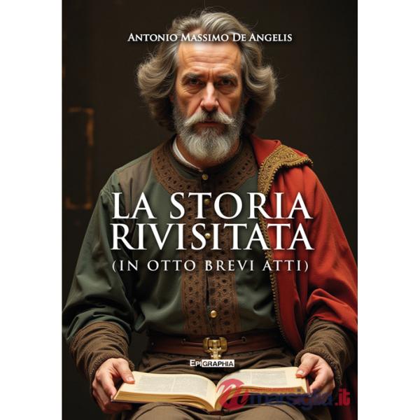 Storia rivisitata. (In otto brevi atti) (La)
