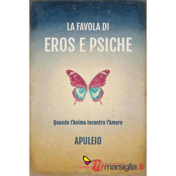 Favola di Eros e Psiche. Quando l'anima incontra l'amore (La)