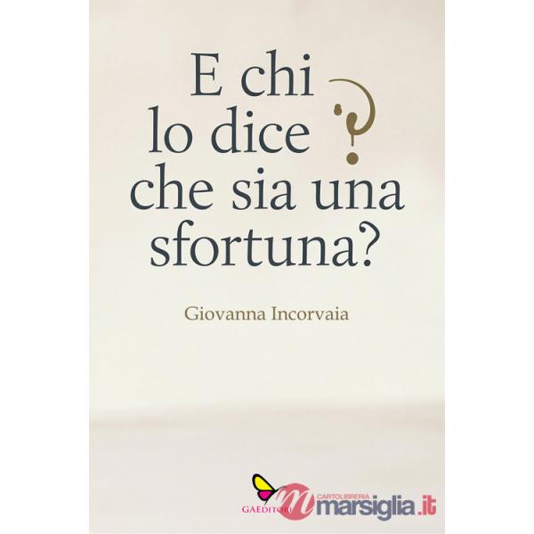 E chi lo dice che sia una sfortuna?