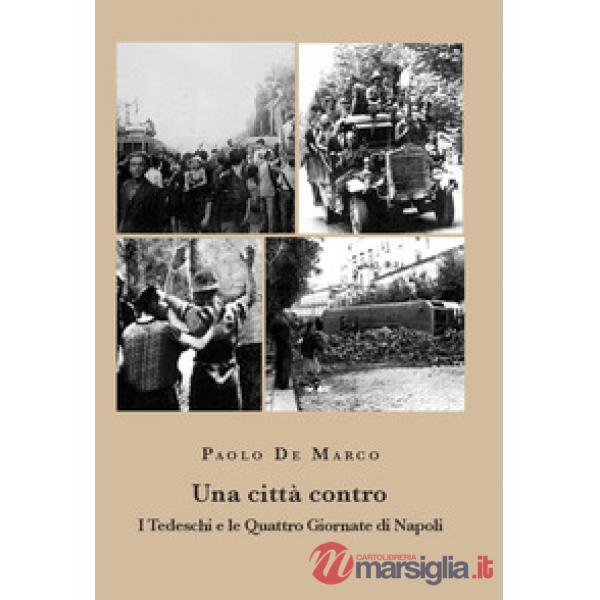 Una città contro. I tedeschi e le Quattro Giornate di Napoli