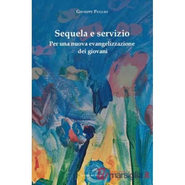 Sequela e servizio. Per una nuova evangelizzazione dei giovani