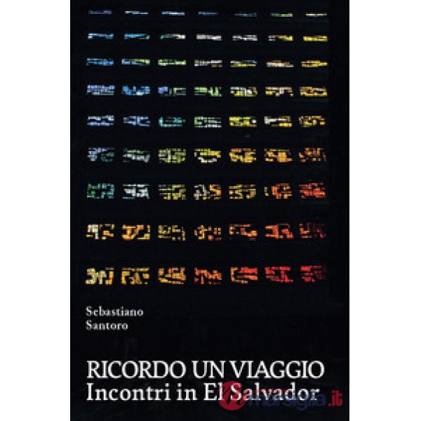 Ricordo un viaggio. Incontri in El Salvador